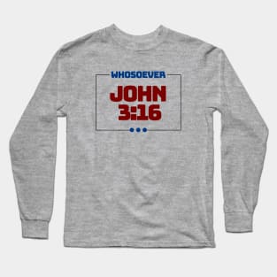 Whosoever | Christian Bible Verse John 3:16 Long Sleeve T-Shirt